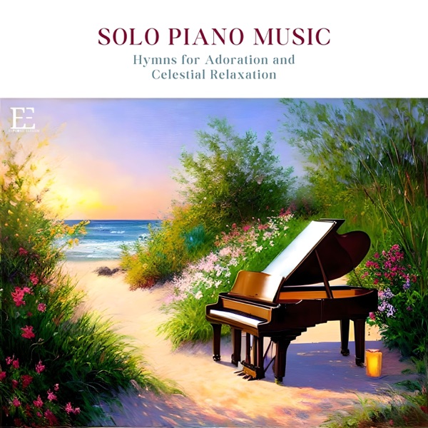 Solo Piano Music - Hymns for Adoration and Celestial Relaxation