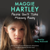 Please Don't Take Mummy Away - Maggie Hartley