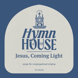 Jesus, Coming Light (Hymn House) - Single