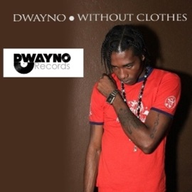 Without Clothes Dwayno