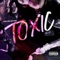 Toxic - DAYUMJAYLEE lyrics