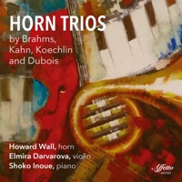 Brahms, Kahn, Koechlin & Dubois: Horn Trios - Howard Wall, Elmira Darvarova & 井上昌己