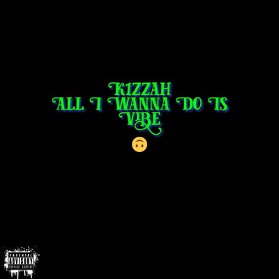 All I Wanna Do Is Vibe - Single