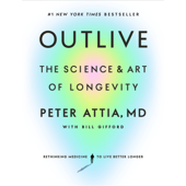 Outlive: The Science and Art of Longevity (Unabridged) - Peter Attia, MD Cover Art