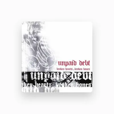 Listen to Unpaid Debt, watch music videos, read bio, see tour dates & more!