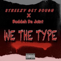 We the Type (feat. Buddah Da Joint) - Single - Streezy Get Dough