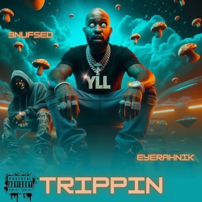 Trippin (feat. EyeRahNik & 3nufsed) - Single
