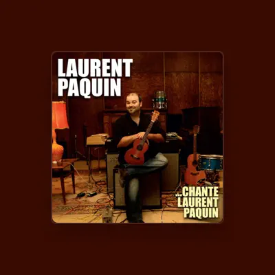Listen to Laurent Paquin, watch music videos, read bio, see tour dates & more!