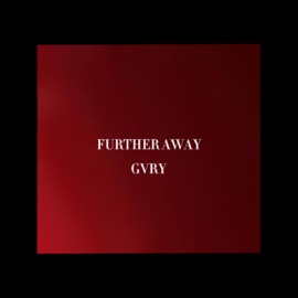 Further Away GVRY