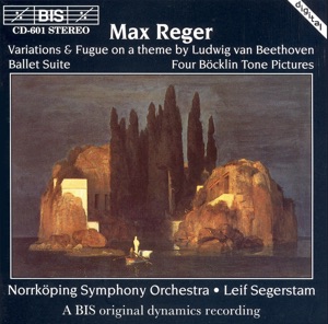 Reger: Variations & Fugue On A Theme of Ludwig Van Beethoven / 4 Bocklin Tone Pictures