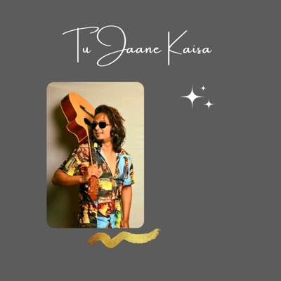 Tu Jaane Kaisa - Single