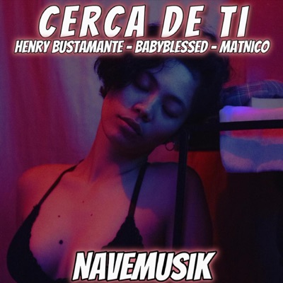 Cerca de ti (feat. Henry Bustamante & Matnico) - Single