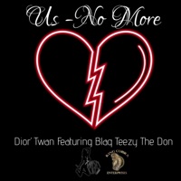Us (No More) (feat. Blaq Teezy the Don) - Single - Dior' Twan