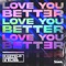 Love You Better - Kastelo, H4RRIS & G Elise lyrics