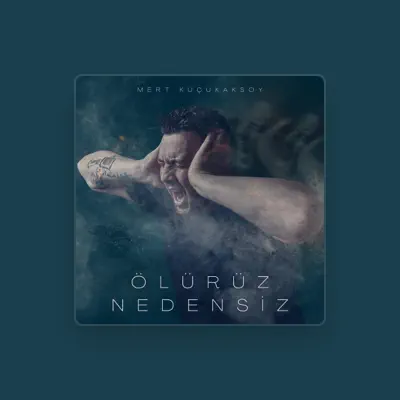 Listen to Mert Küçükaksoy, watch music videos, read bio, see tour dates & more!