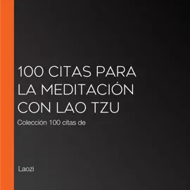 100 citas para la meditación con Lao Tzu: Colección 100 citas de