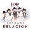La Fiera de Ojinaga - Extraña Relación