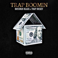Trap Boomin (feat. Trap Dickey) - Single - Bossman Black