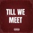 Till We Meet