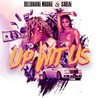 Up Wit Us - Single - Billionaire Moonie & Karlae