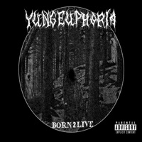 Born 2 Live - Single - yung euphoria