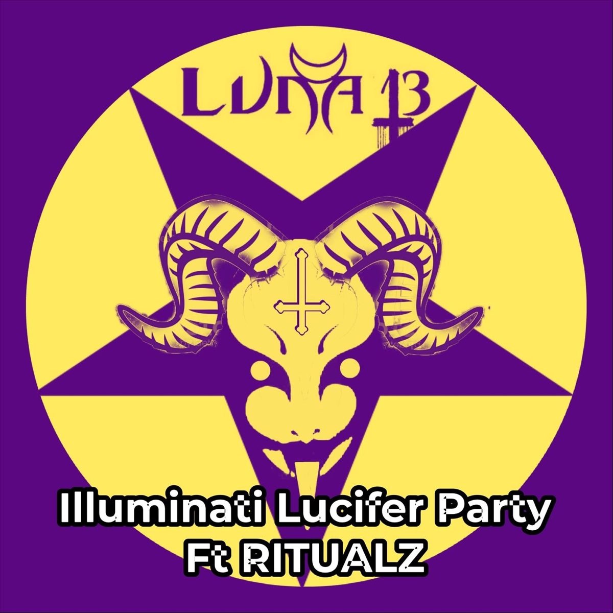 Illuminati Lucifer Party (feat. Ritualz) - Single - Album by Luna 13 -  Apple Music