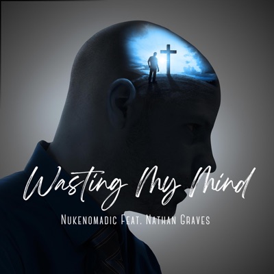 Wasting My Mind (feat. Nathan Graves) - Single