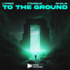 To the Ground (Extended Mix) - Lynnic, ItsArius & GHALIA