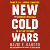 New Cold Wars: China's Rise, Russia's Invasion, and America's Struggle to Defend the West (Unabridged) - David E. Sanger