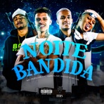 Noite Bandida (feat. DJ KAIO LOPES, MC Skcot & Mc Dudu HR) - Single