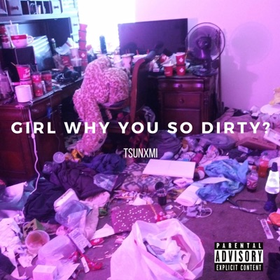 Girl Why You So Dirty? - Single