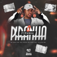 O Piranha (feat. Mc Mary Maii & Mc Vuiziki) - Single - DJ Ataliba & Mc Davi Cpr