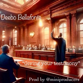 Giving Your Testimony Deebo Bellafonte