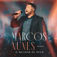 O Melhor de Deus — Marcos Nunes
