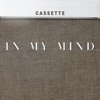 In My Mind - Cassette