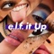 e.l.f. it Up - e.l.f. Cosmetics lyrics