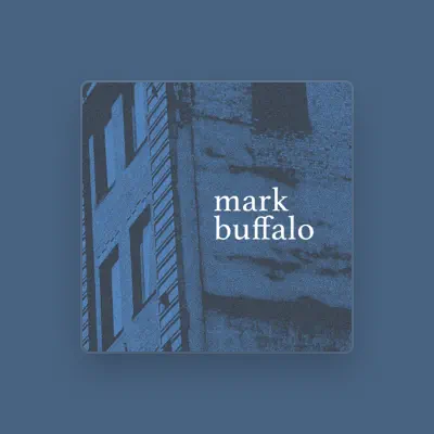 Listen to Mark Buffalo, watch music videos, read bio, see tour dates & more!
