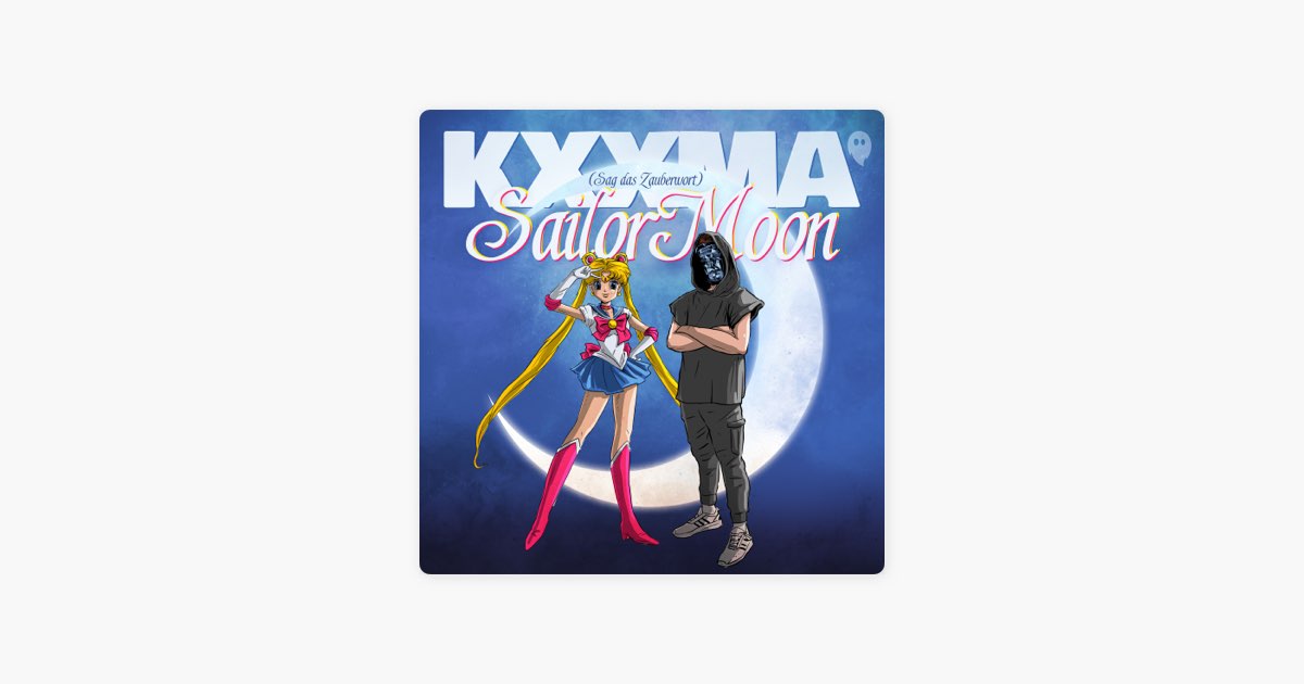 Sailor Moon (Sag das Zauberwort) – música e letra de KXXMA