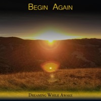 Begin Again (feat. Espen Skaar) - Single - Dreaming While Awake