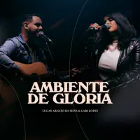 AMBIENTE DE GLORIA — LUCAS ARAÚJO DA SILVA & LARI LOPES