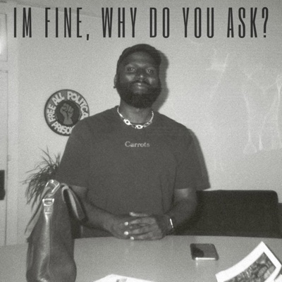 I'M Fine, Why Do You Ask?