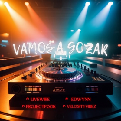 Vamos a Gozar (feat. Livewire, Velosityvibez & Edwynn) - Single