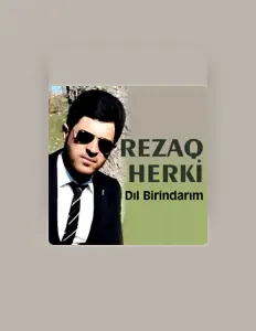 Ouve Rezaq Herki, vê vídeos de música, lê a biografia, vê as datas da digressão e muito mais!