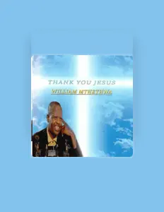 Posłuchaj wykonawcy William Mthethwa, obejrzyj teledyski, przeczytaj biografię, zobacz daty tras koncertowych i nie tylko!