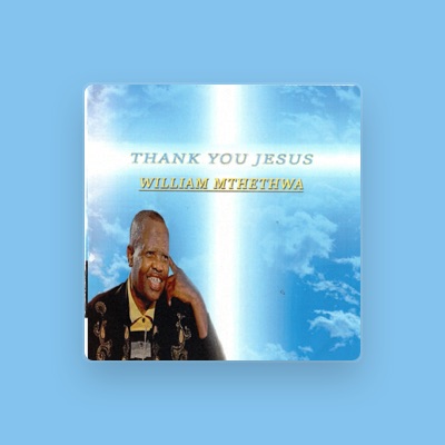 Listen to William Mthethwa, watch music videos, read bio, see tour dates & more!