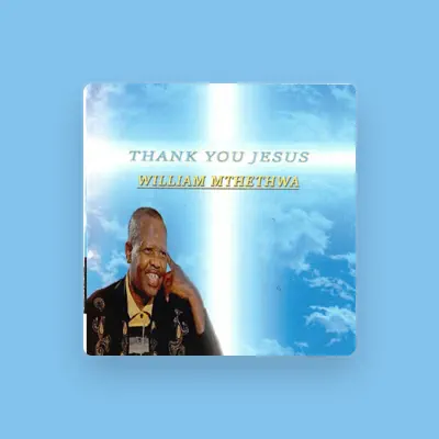 Listen to William Mthethwa, watch music videos, read bio, see tour dates & more!