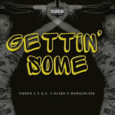 Gettin' Some (feat. Q.K., $LA$H & Marquel806) - Single