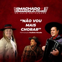 Não Vou Mais Chorar - Single - Machado e Marcelo do Tchê, Marcelo do Tchê & Paulinho Mocelin