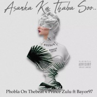Asanka Ka Thaba Soh Hala Hitt (feat. Prince Zulu & Bayor97) - Single - Phobla On The Beat