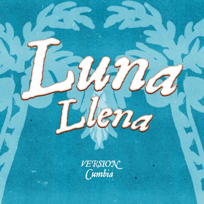 Luna llena (version cumbia) (feat. Saikid) - Single